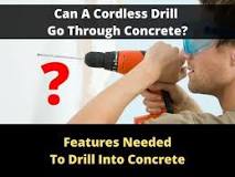 Can a cordless drill go through concrete?