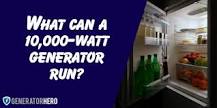 What can a 10000 watt generator run?