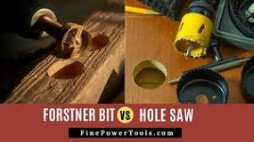 What is the difference between a hole saw and a Forstner bit?