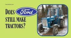 Why does Ford not make tractors anymore?