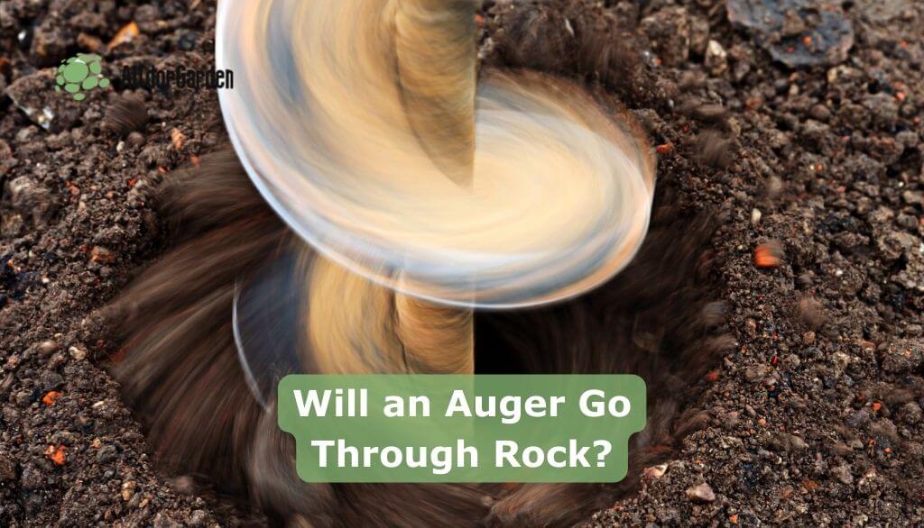 Will an Auger Go Through Rock?