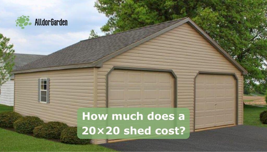 How much does a 20×20 shed cost?