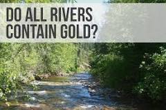 Do all creeks have gold in them?