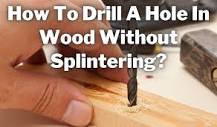 How do I drill a hole in wood without splitting it?